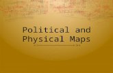 Political and Physical Maps. Using Map Color  Cartographers (map-makers) use color on maps to represent certain features. Color use is often consistent.