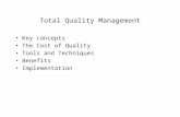 Total Quality Management Key concepts The Cost of Quality Tools and Techniques Benefits Implementation.