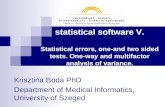Biostatistics, statistical software V. Statistical errors, one-and two sided tests. One-way and multifactor analysis of variance. Krisztina Boda PhD Department.