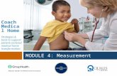 Coach Medical Home Strategies & tools to support patient-centered medical home transformation M ODULE 4: Measurement.