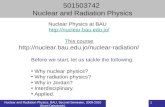 Nuclear and Radiation Physics, BAU, Second Semester, 2009-2010 (Saed Dababneh). 1 501503742 Nuclear and Radiation Physics Before we start, let us tackle.