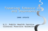 1 Treating Tobacco Use and Dependence 2008 UPDATE U.S. Public Health Service Clinical Practice Guideline.