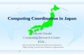Computing Coordination in Japan Takashi Sasaki Computing Research Center KEK, Inter-University Research Institute Corporation High Energy Accelerator Research.