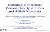 Statistical Coherence: Census Hub Hypercubes and IPUMS Microdata UNECE Expert Group on Population and Housing Censuses Geneva, 23-26 September 2014 Lara.