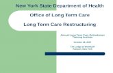 New York State Department of Health Office of Long Term Care Long Term Care Restructuring Annual Long Term Care Ombudsman Training Institute October 18,