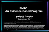 PMTO: An Evidence-Based Program Marion S. Forgatch Oregon Social Learning Center Eugene, Oregon USA Paper presented at the PMTO Working Conference, January.