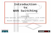 Introduction to WAN Switching presented by Drew Spesard, Internetwork Experts (CCIE #1495) & Roland Gonzalez, Internetwork Experts (CCIE #2088)