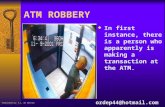 ATM ROBBERY  In first instance, there is a person who apparently is making a transaction at the ATM. ordep44@hotmail.com Translated by: S.L. de Sánchez.