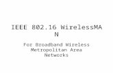 IEEE 802.16 WirelessMAN For Broadband Wireless Metropolitan Area Networks.