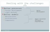 Dealing with the challenges © H. Mouratidis 1 Better processes  Faster development  Light methods Better models  Abstractions  Architectures  Components.