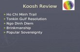 Koosh Review ► Ho Chi Minh Trail ► Tonkin Gulf Resolution ► Ngo Dinh Diem ► Brinkmanship ► Popular Sovereignty.