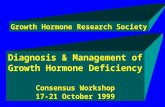 Diagnosis & Management of Growth Hormone Deficiency Consensus Workshop 17-21 October 1999 Growth Hormone Research Society.