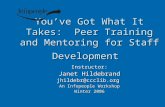 You’ve Got What It Takes: Peer Training and Mentoring for Staff Development You’ve Got What It Takes: Peer Training and Mentoring for Staff Development.