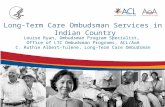 Long-Term Care Ombudsman Services in Indian Country Louise Ryan, Ombudsman Program Specialist, Office of LTC Ombudsman Programs, ACL/AoA C. Ruthie Albert-Tulene,