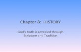 Chapter 8: HISTORY God’s truth is revealed through Scripture and Tradition.
