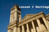 Lesson 1 Heritage. Learning Objectives To understand the meaning of heritage To be able to apply the concepts of conservation and preservation Success.