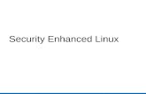 Security Enhanced Linux David Quigley. History SELinux Timeline 1985:LOCK (early Type Enforcement) 1990: DTMach / DTOS 1995: Utah Fluke / Flask 1999: