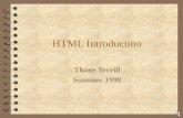 HTML Introduction Thane Terrill Summer 1998 July 1998Thane B. Terrill The Internet The Internet is world-wide system of inter-connected computer systems.