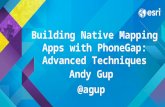 Building Native Mapping Apps with PhoneGap: Advanced Techniques Andy Gup @agup.
