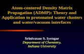 Srinivasan S. Iyengar Department of Chemistry, Indiana University Atom-centered Density Matrix Propagation (ADMP): Theory and Application to protonated.