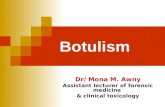 Botulism Dr/ Mona M. Awny Assistant lecturer of forensic medicine & clinical toxicology.