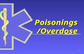 1 Poisonings/ Overdose. 2 Introduction Poisoning- Exposure to substance that is toxic in any amount approx 775 fatalities annually 0.03% of total exposures.