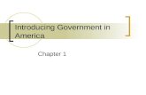 Introducing Government in America Chapter 1. Government Definition:  The institutions and processes through which public policies are made for society.