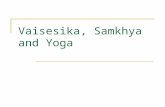 Vaisesika, Samkhya and Yoga. Vaisesika as an atomic theory This is an early attempt at the scientific method. The word “science” can be traced back to.