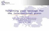 Targeting your message for the international press Andrew Miller Deputy Director of Communications European University Association EUPRIO Conference June.