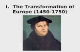 I. The Transformation of Europe (1450-1750). A. Changing Balance of Power 1.The Church: “Reformations” 2.The Mind: Scientific Revolution & the Enlightenment.