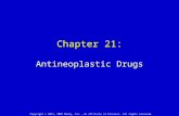 Chapter 21: Antineoplastic Drugs Copyright © 2011, 2007 Mosby, Inc., an affiliate of Elsevier. All rights reserved.