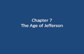 Chapter 7 The Age of Jefferson. Efforts for Change Jeffersonian Republicans wanted change from European cultures. – Educational, Cultural, Ideological,