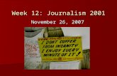 Week 12: Journalism 2001 November 26, 2007. Community Journalism Review Overall excellent stories! Overall excellent stories! –You’re all good writers.