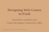 Designing Web Games in Flash Given as part of Gary Rosenzweig’s day-long tutorial on Shockwave Games Scott Kim, scottkim.com Game Developers Conference.