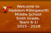 Welcome to Haddam-Killingworth Middle School Sixth Grade, Team 6-1! 2015 - 2016.