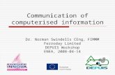 Communication of computerised information Dr. Norman Swindells CEng, FIMMM Ferroday Limited DEPUIS Workshop ENEA, 2008-04-14.