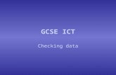 GCSE ICT Checking data. Why do errors happen? Computers do not make mistakes. However if incorrect data is put in errors happen. In ICT this is called.
