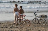 Learning Unit: Human Impact on Marine Ecosystem Janice Vina G. Dotimas 3 rd Trimester, April-June, 2012.