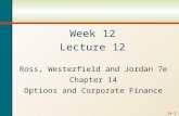 14-0 Week 12 Lecture 12 Ross, Westerfield and Jordan 7e Chapter 14 Options and Corporate Finance.