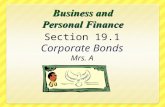 Section 19.1 Corporate Bonds Mrs. A What You’ll Learn  Identify the characteristics of corporate bonds  Explain the reasons corporate bonds are bought.