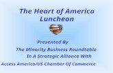 The Heart of America Luncheon Presented By Access America/US Chamber Of Commerce The Minority Business Roundtable In A Strategic Alliance With.