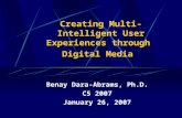 Creating Multi-Intelligent User Experiences through Digital Media Benay Dara-Abrams, Ph.D. C5 2007 January 26, 2007.