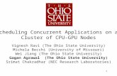 Scheduling Concurrent Applications on a Cluster of CPU-GPU Nodes Vignesh Ravi (The Ohio State University) Michela Becchi (University of Missouri) Wei Jiang.