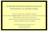 Understanding Belonging to Improve Persistence: A Gender Study Tamara Floyd-Smith, Tuskegee University Denise Wilson (Project Lead) and Diane Jones, University.