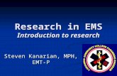 Research in EMS Introduction to research Steven Kanarian, MPH, EMT-P.