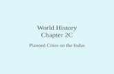 World History Chapter 2C Planned Cities on the Indus.