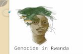 Genocide in Rwanda Genocide Includes acts committed with the intent to destroy (in whole or in part) a group of people based on a specific characteristic.