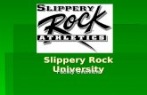 Slippery Rock University Facility Overview. General Information  Located less than 1 hour from Pittsburgh.  Located 1 hour from Erie.  Located 10 minutes.