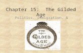 Chapter 15: The Gilded Age Politics, Immigration, & Urban Life.