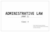 ADMINISTRATIVE LAW (PART I) Class: 4. A SET OF GENERAL PRINCIPLES OF ADM. LAW SEEMS TO HAVE ALREADY PREVAILED GLOBALLY: the principle of legality, the.